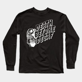 Death Before De-Caf Long Sleeve T-Shirt